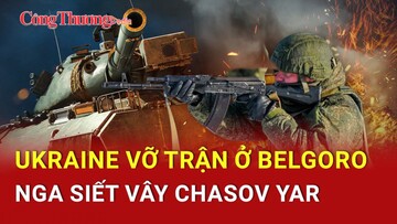 Chiến sự Nga-Ukraine tối 23/3: Ukraine sa lầy, vỡ trận ở Belgorod