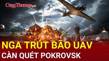 Chiến sự Nga-Ukraine sáng 24/3: Hơn 1.000 UAV Nga dội xuống Pokrovsk