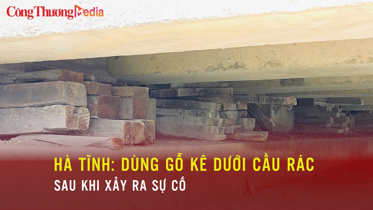 Hà Tĩnh: Dùng gỗ kê dưới cầu Rác sau khi xảy ra sự cố