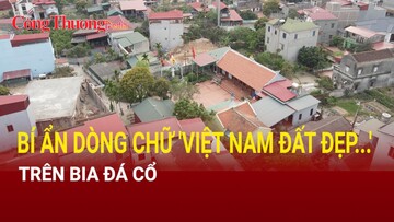 Bí ẩn dòng chữ 'Việt Nam đất đẹp...' trên bia đá cổ