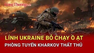 Chiến sự Nga-Ukraine tối 5/4: Nga đục thủng phòng tuyến Kharkov