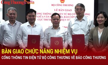 Báo Công Thương chính thức tiếp nhận, quản lý Cổng thông tin điện tử Bộ Công Thương