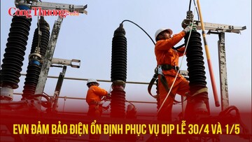 EVN đảm bảo điện ổn định phục vụ dịp lễ 30/4 và 1/5