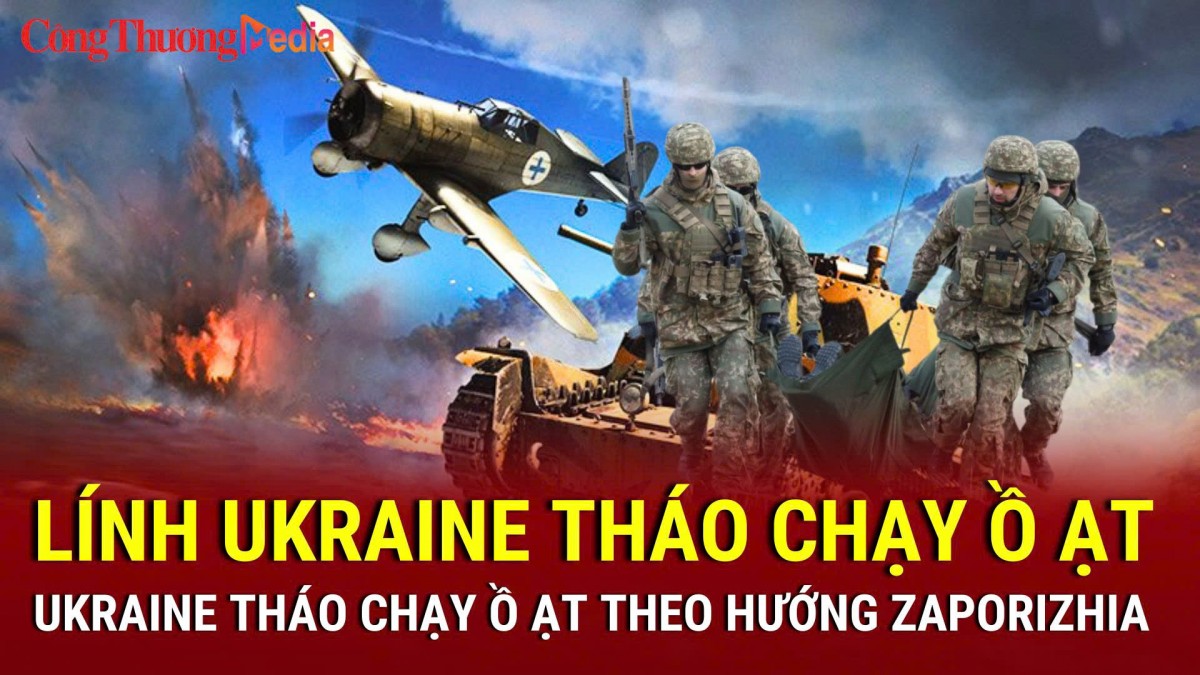 Chiến sự Nga-Ukraine chiều 11/4: Lính Ukraine tháo chạy ồ ạt ở Zaporizhia