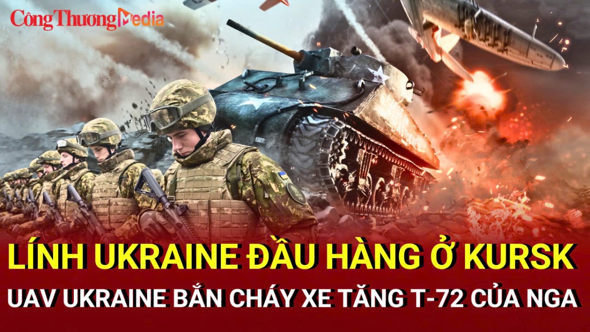 Chiến sự Nga-Ukraine chiều 14/4: Nga thắng lớn, lính Ukraine đầu hàng ở Kursk
