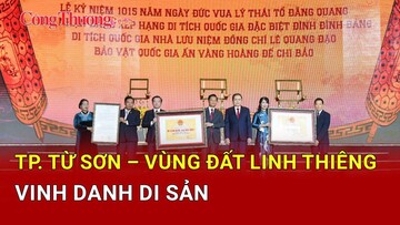 Thành phố Từ Sơn - Vùng đất linh thiêng vinh danh di sản
