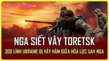 Chiến sự Nga-Ukraine tối 16/4: Nga siết vây Toretsk, chọc thủng phòng tuyến Liman