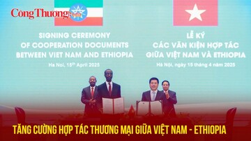Tăng cường hợp tác thương mại giữa Việt Nam và Ethiopia