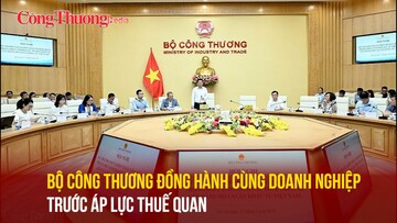 Bộ Công Thương đồng hành cùng doanh nghiệp trước áp lực thuế quan