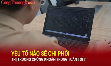 Yếu tố nào sẽ chi phối thị trường chứng khoán trong tuần tới?