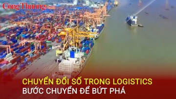 'Chuyển đổi số trong logistics - Bước chuyển để bứt phá'