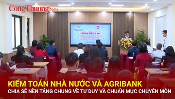 Kiểm toán nhà nước và Agribank chia sẻ nền tảng chung về tư duy và chuẩn mực chuyên môn