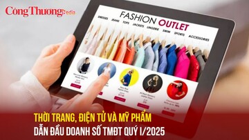 Thời trang, điện tử và mỹ phẩm dẫn đầu doanh số thương mại điện tử quý I/2025