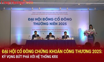 Đại hội đồng cổ đông Chứng khoán Công thương 2025: Kỳ vọng bứt phá với hệ thống KRX