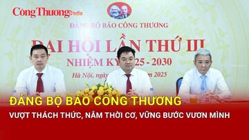 Đảng bộ Báo Công Thương: Vượt thách thức, nắm thời cơ, vững bước vươn mình