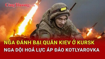 Chiến sự Nga-Ukraine tối 27/4: Nga đánh bại quân Kiev ở Kursk