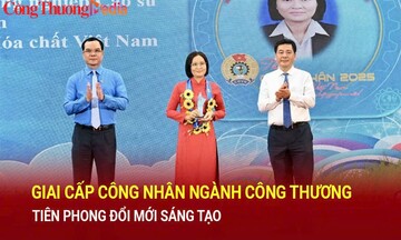 Giai cấp công nhân ngành Công Thương tiên phong đổi mới sáng tạo