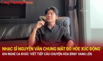 Nhạc sĩ Nguyễn Văn Chung mắt đỏ hoe xúc động khi nghe ca khúc 'Viết tiếp câu chuyện hòa bình
