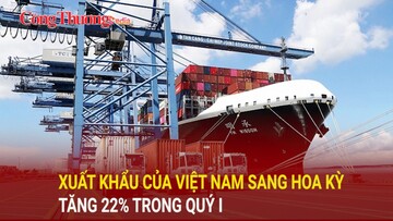 Xuất khẩu của Việt Nam sang Hoa Kỳ tăng 22% trong quý I