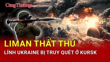 Chiến sự Nga-Ukraine tối 2/5: Nga truy quét tàn quân Ukraine tại Kursk