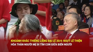 Khoảnh khắc thiêng liêng tại đại lễ 30/4: NSƯT Lê Thiện hóa thân người mẹ tìm con giữa biển người