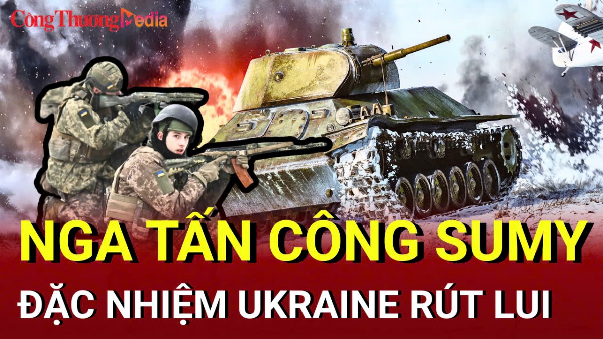 Chiến sự Nga-Ukraine chiều 6/5: Nga tấn công dồn dập vào tỉnh Sumy