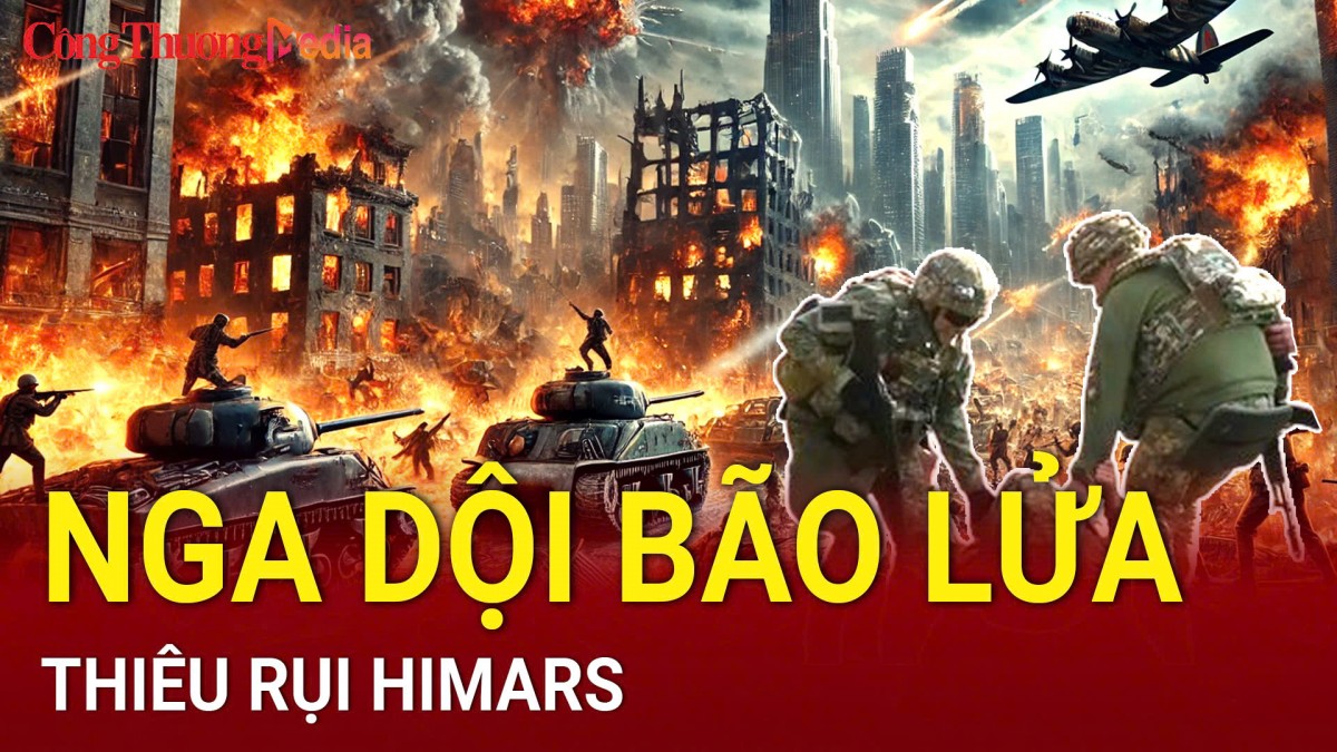 Chiến sự Nga-Ukraine sáng 8/5: Nga dội bão lửa, thiêu rụi HIMARS
