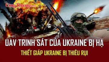 Chiến sự Nga-Ukraine tối 8/5: 67 UAV trinh sát của Ukraine bị bắn hạ