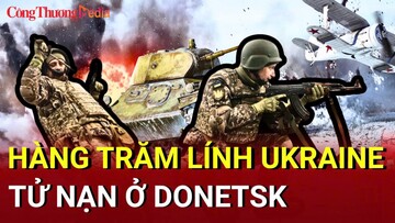 Chiến sự Nga - Ukraine chiều 9/5: Hàng trăm lính Ukraine tử nạn ở Donetsk