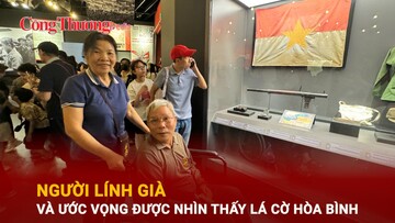 Người lính già và ước vọng được nhìn thấy lá cờ hòa bình