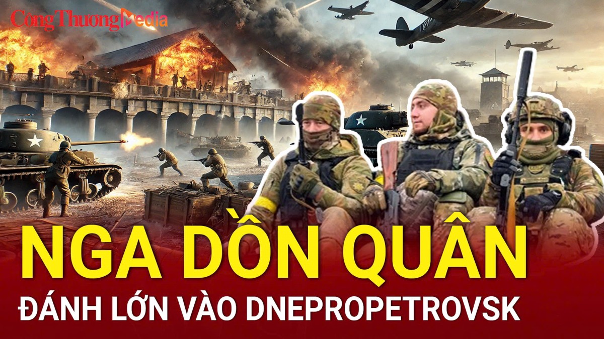 Chiến sự Nga - Ukraine sáng 10/5: Nga dồn quân đánh lớn vào Dnepropetrovsk