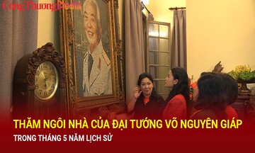 Thăm ngôi nhà của Đại tướng Võ Nguyên Giáp trong tháng 5 lịch sử