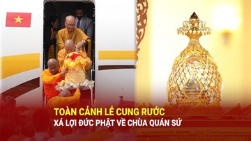 Toàn cảnh lễ cung rước xá lợi Đức Phật về chùa Quán Sứ