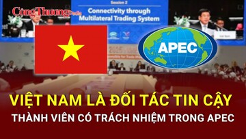Việt Nam là đối tác tin cậy, thành viên có trách nhiệm trong APEC