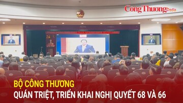 Bộ Công Thương quán triệt, triển khai Nghị quyết 68 và 66