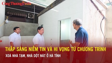 Thắp sáng niềm tin và hy vọng từ chương trình xóa nhà tạm, nhà dột nát ở Hà Tĩnh