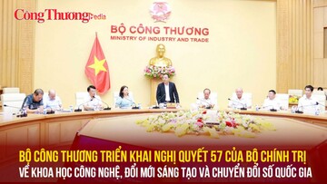 Bộ Công Thương triển khai Nghị quyết 57 của Bộ Chính trị về khoa học công nghệ, đổi mới sáng tạo và chuyển đổi số quốc gia