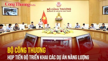 Bộ Công Thương họp tiến độ triển khai các dự án năng lượng