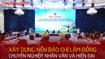 Xây dựng nền báo chí Lâm Đồng chuyên nghiệp, nhân văn và hiện đại