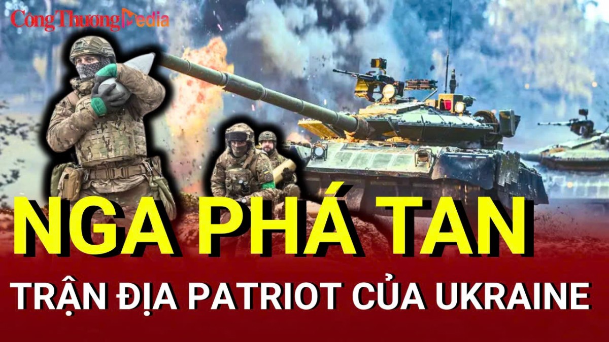 Chiến sự Nga - Ukraine sáng 26/5: Nga phá tan trận địa Patriot của Ukraine