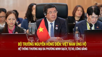 Bộ trưởng Nguyễn Hồng Diên: Việt Nam ủng hộ thương mại đa phương minh bạch, tự do, công bằng