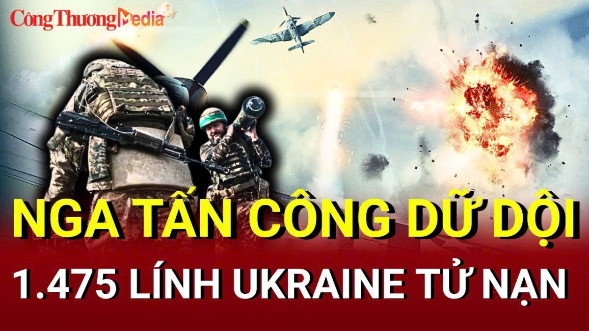 Chiến sự Nga - Ukraine chiều 28/5: Nga tấn công dữ dội, 1.475 lính Ukraine tử nạn