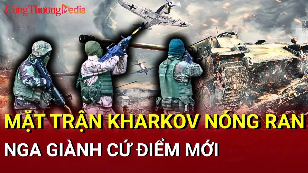 Chiến sự Nga - Ukraine sáng 29/5: Mặt trận Kharkov nóng ran, Nga giành cứ điểm mới