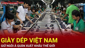 Giày dép Việt Nam giữ ngôi á quân xuất khẩu thế giới