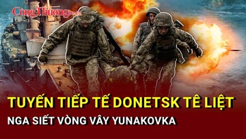 Chiến sự Nga-Ukraine tối 31/5: Nga đột phá tuyến tiếp tế Ukraine ở Donetsk