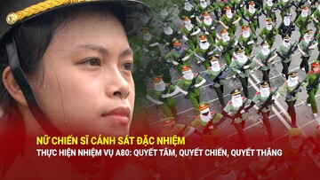 Nữ chiến sĩ Cảnh sát đặc nhiệm thực hiện nhiệm vụ A80: Quyết tâm, quyết chiến, quyết thắng