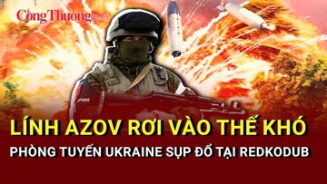 Chiến sự Nga-Ukraine tối 4/6: Lính Azov gặp khó khăn tại Kharkiv