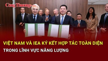 Việt Nam và IEA ký kết hợp tác toàn diện trong lĩnh vực năng lượng