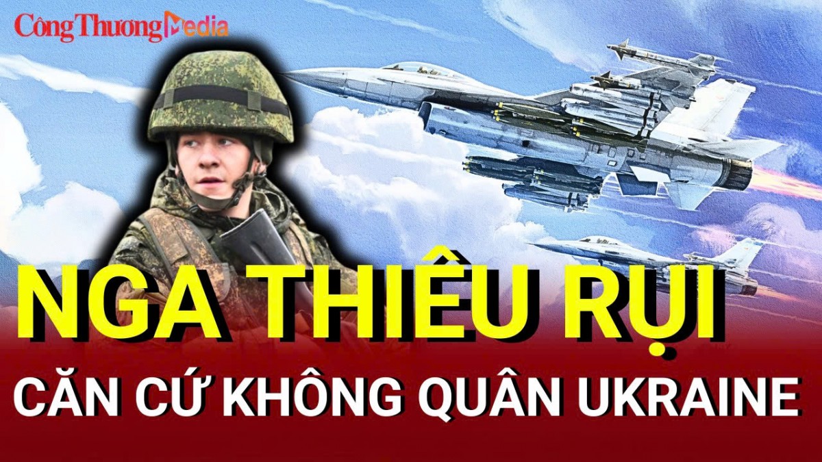 Chiến sự Nga - Ukraine sáng 6/6: Nga thiêu rụi căn cứ không quân Ukraine