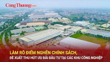 Làm rõ điểm nghẽn chính sách, đề xuất thu hút ưu đãi đầu tư tại các khu công nghiệp